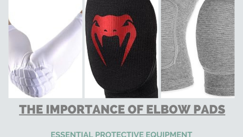 The Importance of Elbow Pads